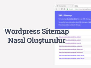 WordPress Sitemap Nasıl Oluşturulur?